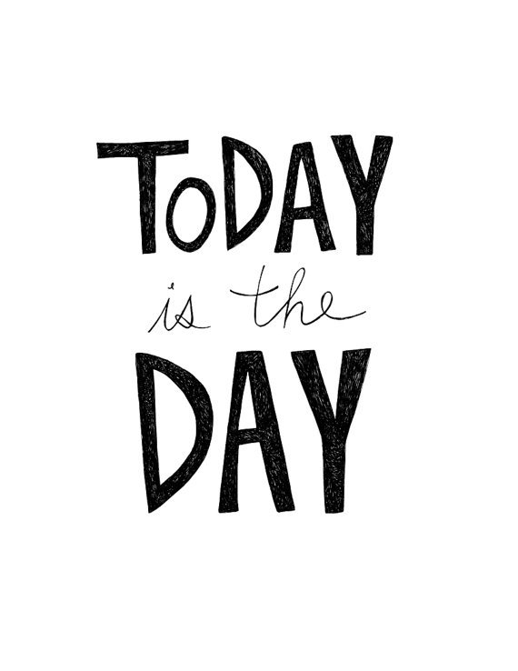 Remind a friend that Today Is the Day ($30) with this easy and sweet print.
Remind a friend that Today Is the Day ($30) with this easy and sweet print.