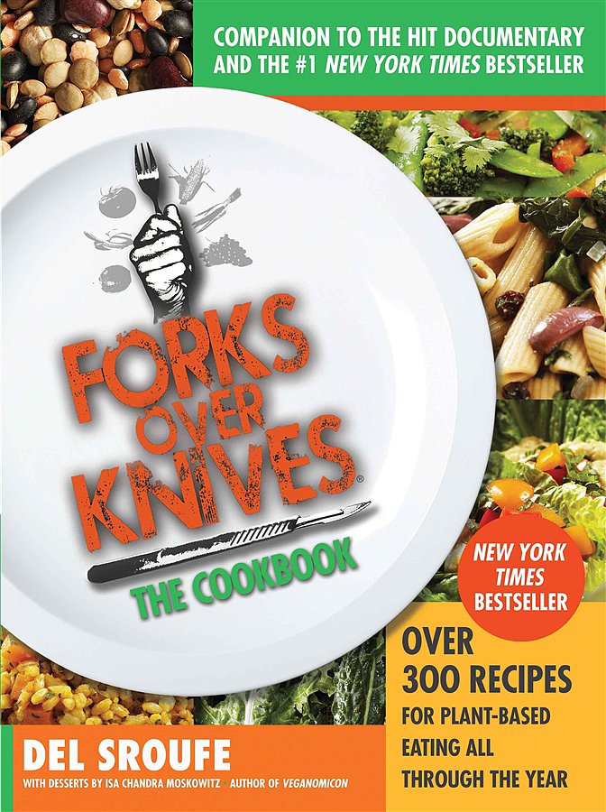 Forks Over Knives — the Cookbook Forks Over Knives — the Cookbook