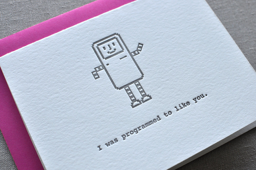 Beep boop beep. Yes, it's my coding — I was programmed to like you ($6).
Beep boop beep. Yes, it's my coding — I was programmed to like you ($6).