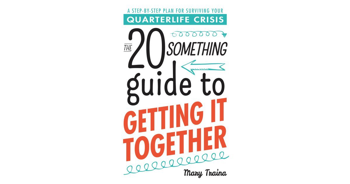 The 20 Something Guide To Getting It Together Catch Up On The Best 2888