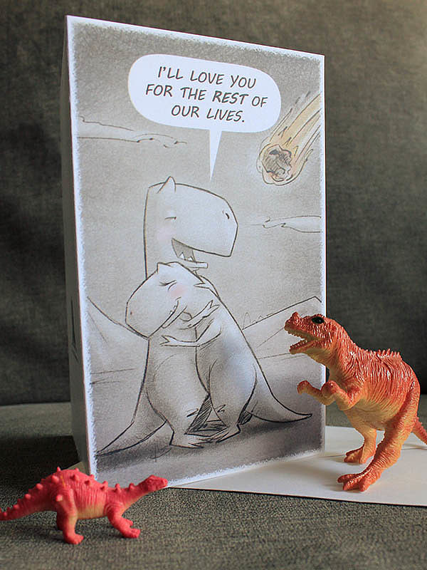 Because just like the dinosaurs of this card ($3), the two of you have your whole lives ahead of you.
Because just like the dinosaurs of this card ($3), the two of you have your whole lives ahead of you.