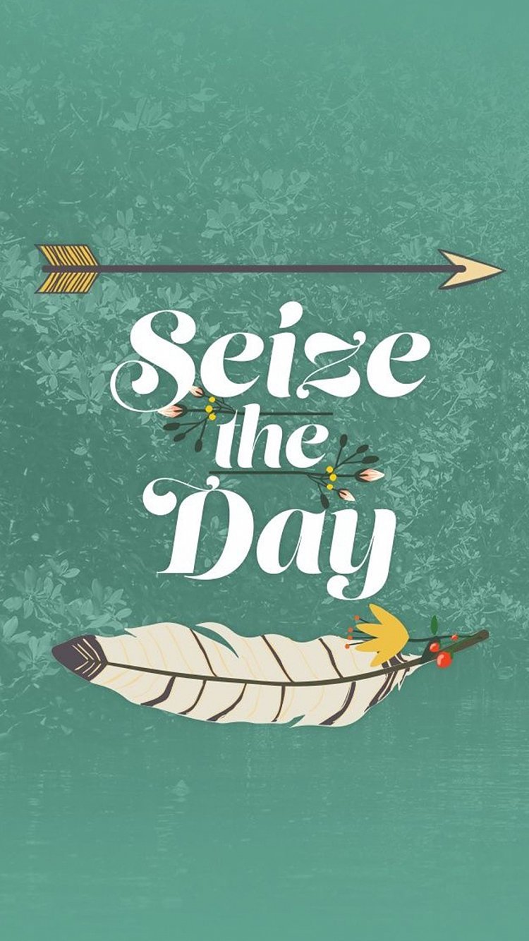 Seize the day 39 iPhone Wallpapers That #39 ll Get You Pumped Every Damn