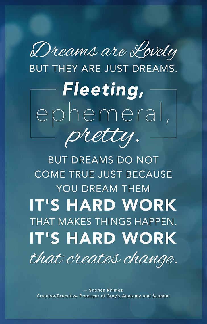 "Dreams are lovely but they are just dreams. 16 Inspiring Quotes From