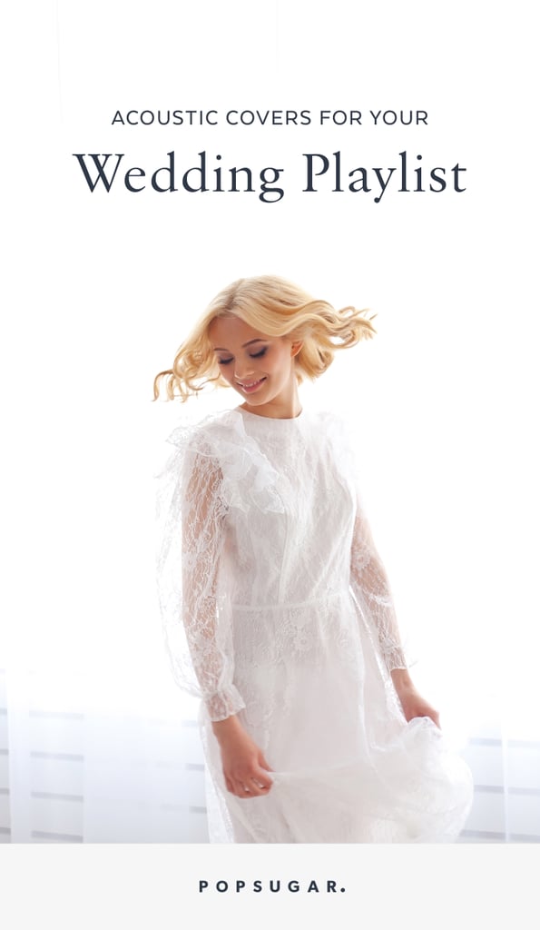 Acoustic Wedding Songs POPSUGAR Entertainment