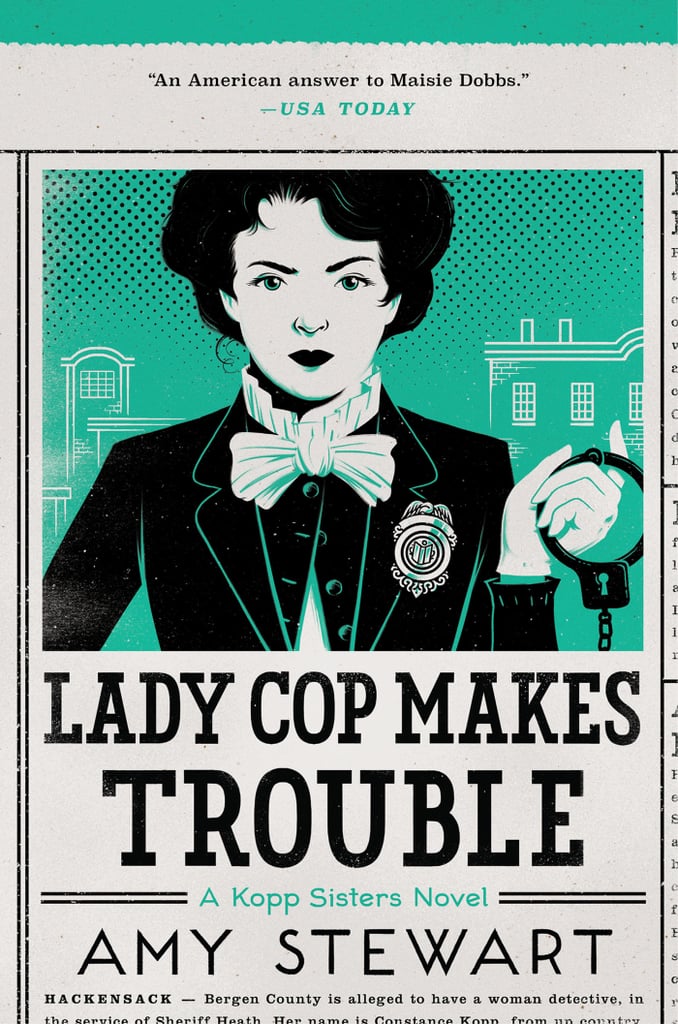 Lady Cop Makes Trouble by Amy Stewart, Out Sept. 6