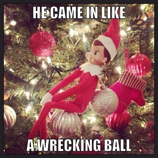 Elf on the Shelf Wrecking Ball Meme | POPSUGAR Entertainment